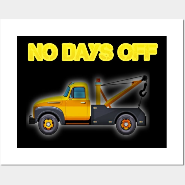 No Days off towing Wall Art by Courtney's Creations